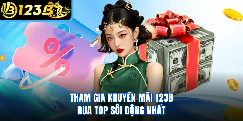 Tham gia khuyến mãi 123B đua top sôi động nhất