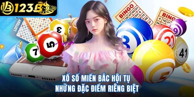 Xổ số miền Bắc hội tụ những đặc điểm riêng biệt
